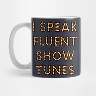 I Speak Fluent Show Tunes Theatre Broadway Lover Nerd Mug